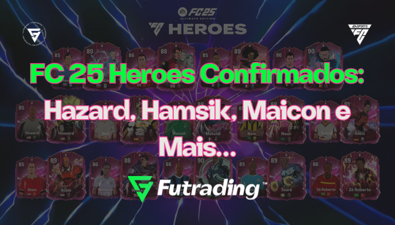 FC 25 Heroes Confirmados: Hazard, Hamsik, Maicon e Mais…